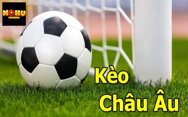 Kèo châu Âu là một kèo cược hot